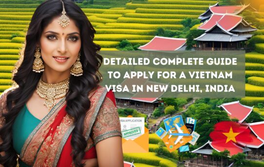 दिल्ली में वियतनाम वीजा - आसान प्रक्रियाएँ, आवश्यक दस्तावेज़ और यात्रा की जानकारियाँ
